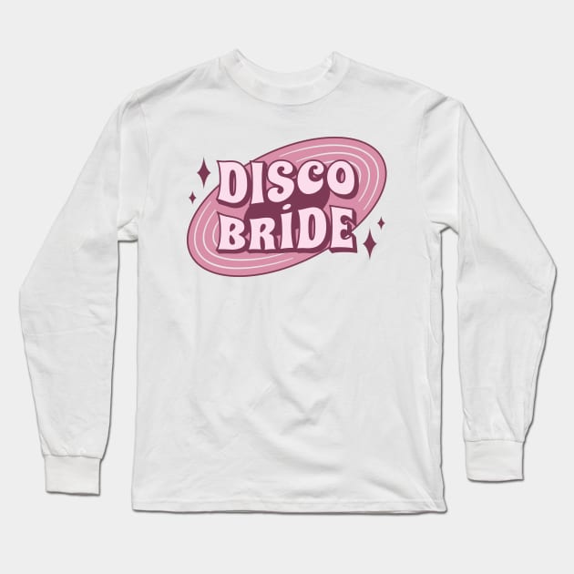 Bachelorette gift bride disco Long Sleeve T-Shirt by Positively Petal Perfect 